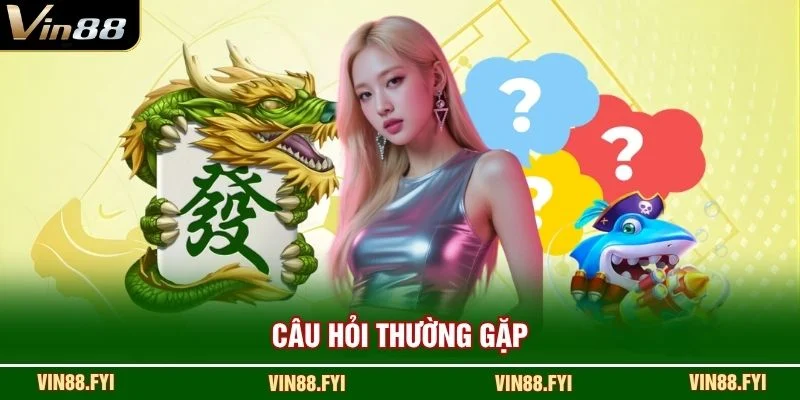 Câu hỏi thường gặp