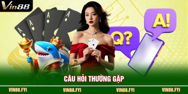 Câu hỏi thường gặp