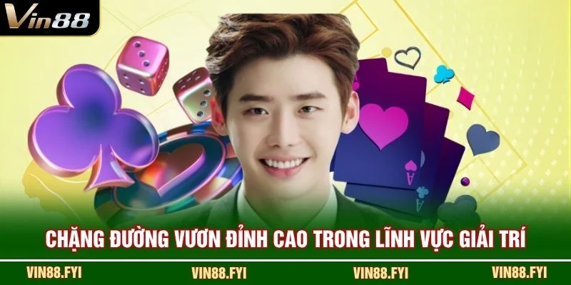 Chặng đường vươn đỉnh cao trong lĩnh vực giải trí
