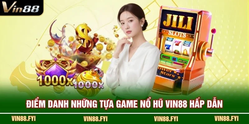 Điểm danh những tựa game Nổ Hũ Vin88 hấp dẫn