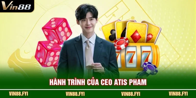 Hành trình của CEO Atis Pham