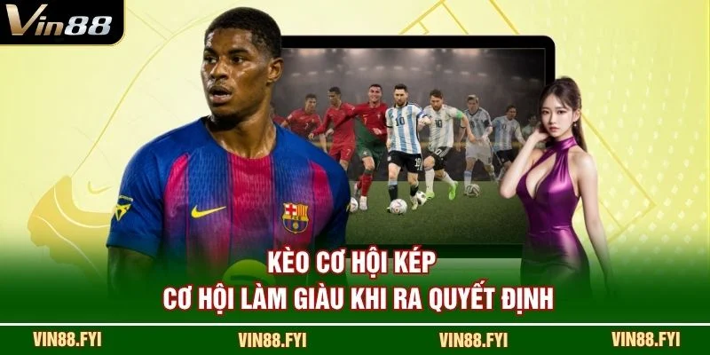 Kèo Cơ Hội Kép