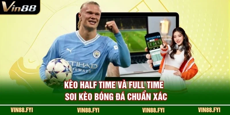 Kèo Half Time và Full Time