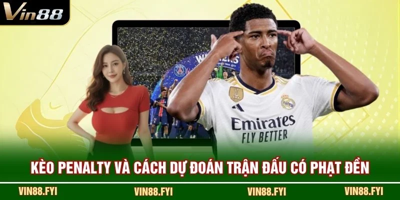 Kèo Penalty và cách dự đoán trận đấu có phạt đền