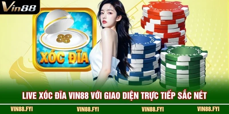 Live xóc đĩa VIN88 với giao diện trực tiếp sắc nét