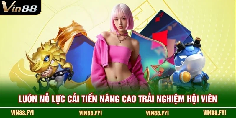 Luôn nỗ lực cải tiến nâng cao trải nghiệm hội viên