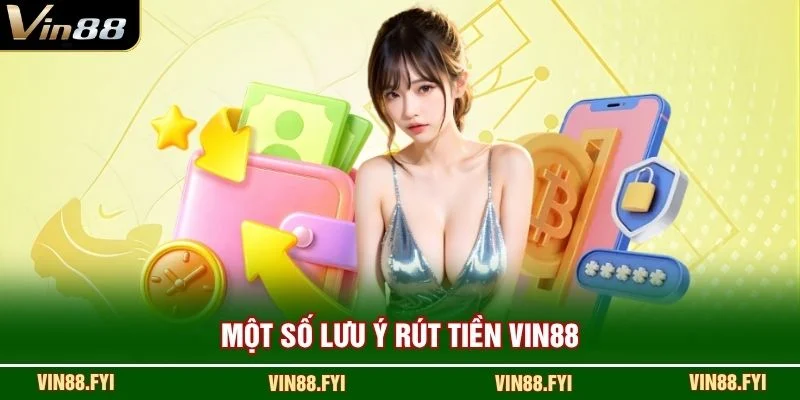 Một số lưu ý rút tiền VIN88