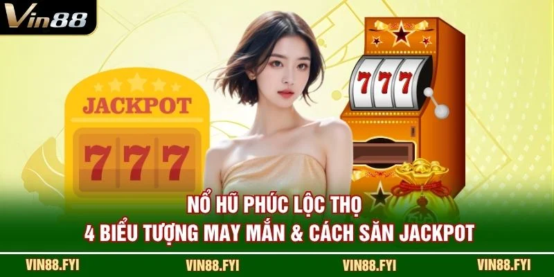 Nổ Hũ Phúc Lộc Thọ