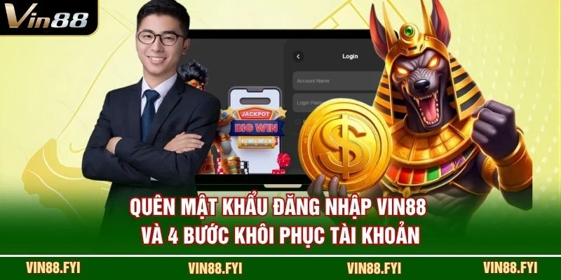 Quên mật khẩu đăng nhập VIN88 và 4 bước khôi phục tài khoản