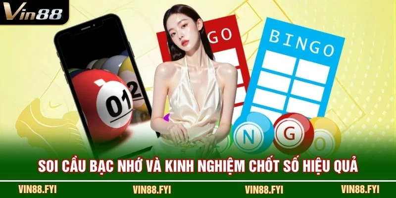 Soi cầu bạc nhớ và kinh nghiệm chốt số hiệu quả