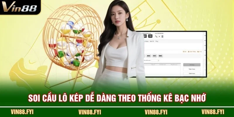 Soi cầu lô kép dễ dàng theo thống kê bạc nhớ