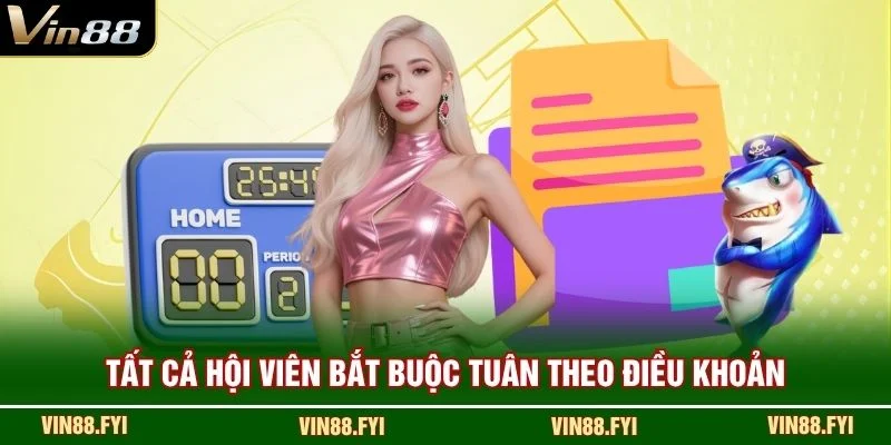 Tất cả hội viên bắt buộc tuân theo điều khoản