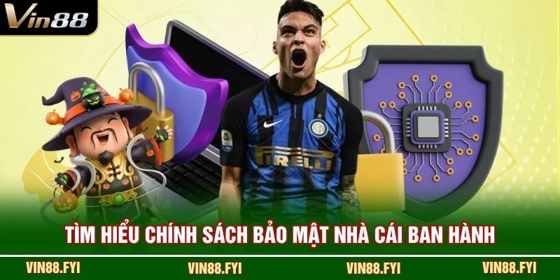 Tìm hiểu chính sách bảo mật nhà cái ban hành