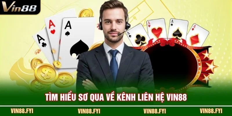 Tìm hiểu sơ qua về kênh liên hệ VIN88