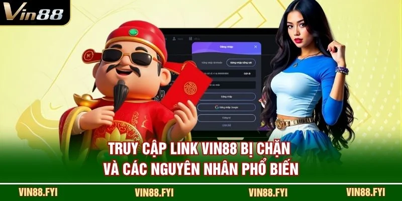 Truy cập link VIN88 bị chặn và các nguyên nhân phổ biến